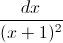 \frac{dx}{(x+1)^{2}}