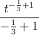 \frac{t^{-\frac{1}{3}+1}}{-\frac{1}{3}+1}