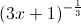 (3x+1)^{-\frac{1}{3}}