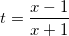 \small t=\frac{x-1}{x+1}