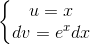 \left\{\begin{matrix} u=x\\dv=e^{x}dx \end{matrix}\right.