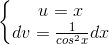 \left\{\begin{matrix} u=x\\dv=\frac{1}{cos^{2}x} dx\end{matrix}\right.