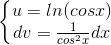 \left\{\begin{matrix} u=ln(cosx)\\dv=\frac{1}{cos^{2}x}dx \end{matrix}\right.