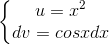 \left\{\begin{matrix} u=x^{2}\\dv=cosxdx \end{matrix}\right.