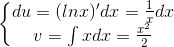 \left\{\begin{matrix} du=(lnx)'dx=\frac{1}{x}dx\\v=\int xdx=\frac{x^{2}}{2} \end{matrix}\right.