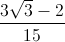 \frac{3\sqrt{3}-2}{15}