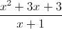 \frac{x^{2}+3x+3}{x+1}
