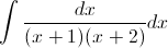 \int\frac{dx}{(x+1)(x+2)}dx