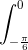 \int_{-\frac{\pi }{6}}^{0}