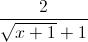 \frac{2}{\sqrt{x+1}+1}