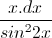 \frac{x.dx}{sin^{2}2x}