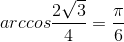 arccos\frac{2\sqrt{3}}{4}=\frac{\pi }{6}