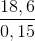 \frac{18,6}{0,15}