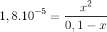 1,8.10^{-5}=\frac{x^{2}}{0,1-x}