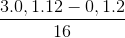 \frac{3.0,1.12-0,1.2}{16}