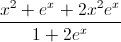 \frac{x^{2}+e^{x}+2x^{2}e^{x}}{1+2e^{x}}