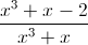 \frac{x^{3}+x-2}{x^{3}+x}