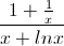 \frac{1+\frac{1}{x}}{x+lnx}