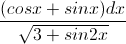 \frac{(cosx+sinx)dx}{\sqrt{3+sin2x}}