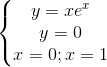 \left\{\begin{matrix} y=xe^{x}\\y=0 \\x=0;x=1 \end{matrix}\right.