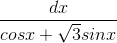 \frac{dx}{cosx+\sqrt{3}sinx}