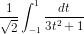\dpi{80} \frac{1}{\sqrt{2}}\int_{-1}^{1}\frac{dt}{3t^{2}+1}