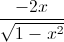 \frac{-2x}{\sqrt{1-x^{2}}}