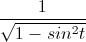 \frac{1}{\sqrt{1-sin^{2}t}}