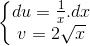 \left\{\begin{matrix} du=\frac{1}{x}.dx\\v=2\sqrt{x} \end{matrix}\right.