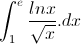 \int_{1}^{e}\frac{lnx}{\sqrt{x}}.dx