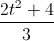 \frac{2t^{2}+4}{3}