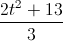 \frac{2t^{2}+13}{3}