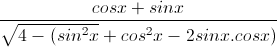 \frac{cosx+sinx}{\sqrt{4-(sin^{2}x}+cos^{2}x-2sinx.cosx)}