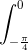 \int_{-\frac{\pi }{4}}^{0}