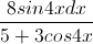 \frac{8sin4xdx}{5+3cos4x}