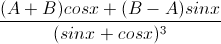 \frac{(A+B)cosx+(B-A)sinx}{(sinx+cosx)^{3}}