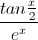 \frac{tan\frac{x}{2}}{e^{x}}