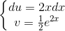 \left\{\begin{matrix} du=2xdx\\v=\frac{1}{2}e^{2x} \end{matrix}\right.