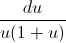 \frac{du}{u(1+u)}