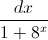 \frac{dx}{1+8^{x}}