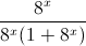 \frac{8^{x}}{8^{x}(1+8^{x})}