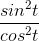 \frac{sin^{2}t}{cos^{2}t}
