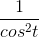 \frac{1}{cos^{2}t}