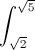 \int_{\sqrt{2}}^{\sqrt{5}}