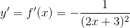 y'=f'(x)=-\frac{1}{(2x+3)^{2}}