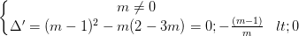 \dpi{100} \left\{\begin{matrix} m\neq 0 & \\ \Delta '=(m-1)^{2}-m(2-3m)=0; -\frac{(m-1)}{m}<0 & \end{matrix}\right.