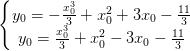 \dpi{100} \left\{\begin{matrix} y_{0}=-\frac{x_{0}^{3}}{3} +x_{0}^{2}+3x_{0}-\frac{11}{3}& \\ y_{0} =\frac{x_{0}^{3}}{3} +x_{0}^{2}-3x_{0}-\frac{11}{3}& \end{matrix}\right.