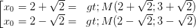 \dpi{100} \left [ \begin{matrix} x_{0}= 2+\sqrt{2} => M (2+\sqrt{2}; 3+\sqrt{2})& \\ x_{0}= 2-\sqrt{2}=> M(2-\sqrt{2}; 3-\sqrt{2})& \\ & \end{matrix}