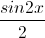 \frac{sin2x}{2}
