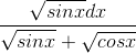 \frac{\sqrt{sinx}dx}{\sqrt{sinx}+\sqrt{cosx}}